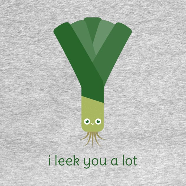 I Leek You a Lot by slugbunny